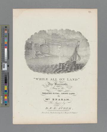 While all on land / the barcarolle : sung at the Theatre Royal, Drury Lane by Mr. Braham   the music by D. F. E. Auber