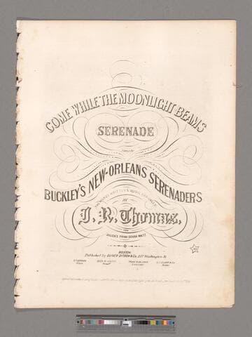 Come while the moonlight beams : serenade / sung by Buckley's New-Orleans Serenaders ; the words written & music arranged by J. R. Thomas