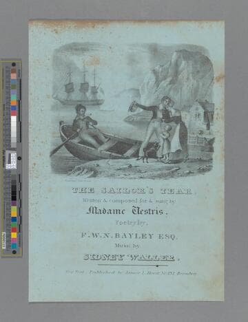 The sailor's tear / written & composed for & sung by Madame Vestris poetry by F. W. N. Bayley Esq. music by Sidney Waller