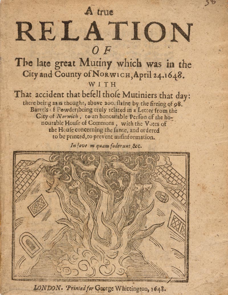 Front page of A True Relation of the Late Great Mutiny which was in the City and County of Norwich, April 24, 1648 Front page of A True Relation of the Late Great Mutiny which was in the City and County of Norwich, April 24, 1648